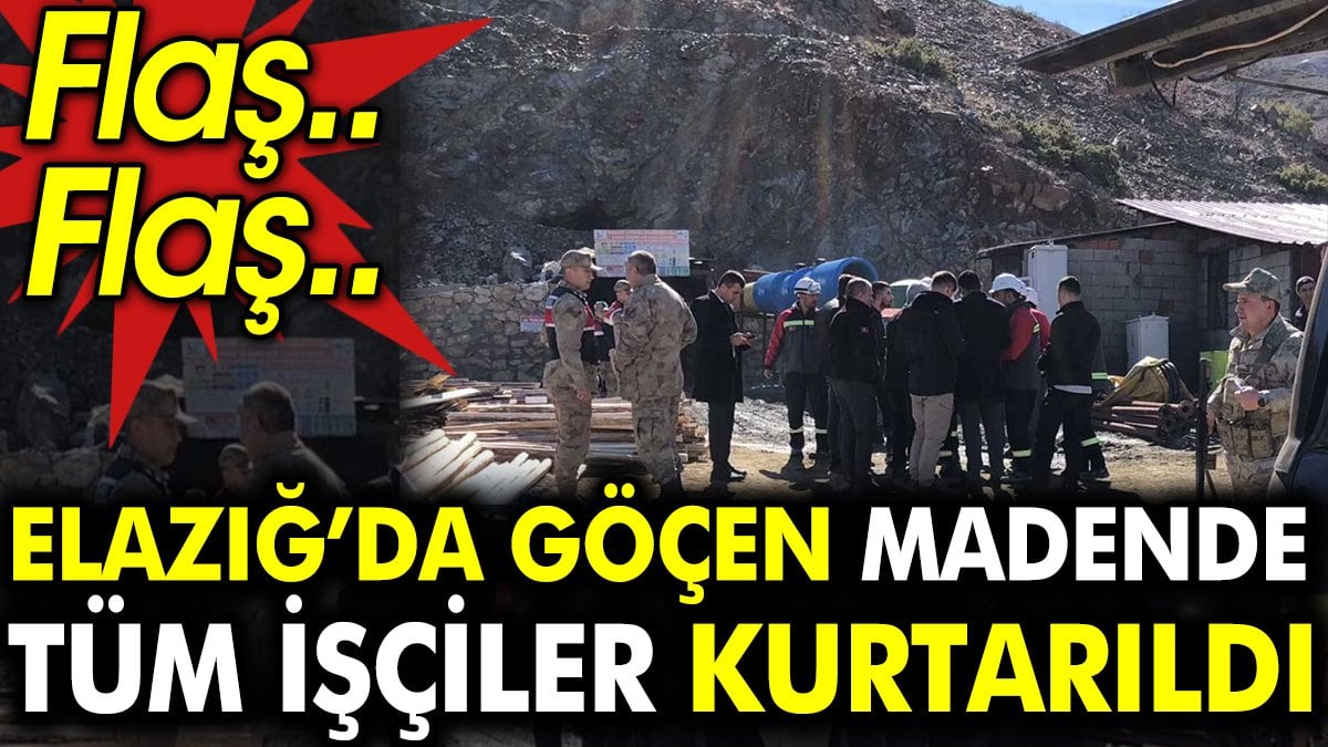 Flaş.. Flaş.. Elazığ’da göçen madende tüm işçiler kurtarıldı