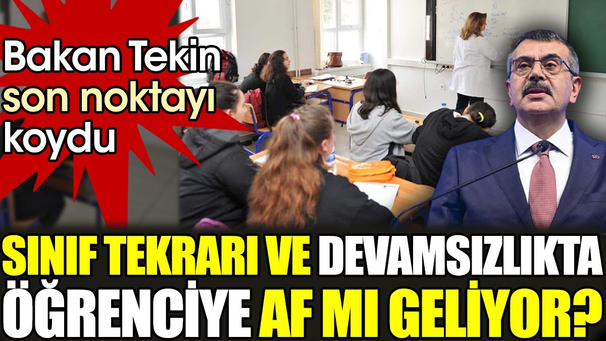 Sınıf tekrarı ve devamsızlıkta öğrenciye af mı geliyor? Bakan Tekin son noktayı koydu