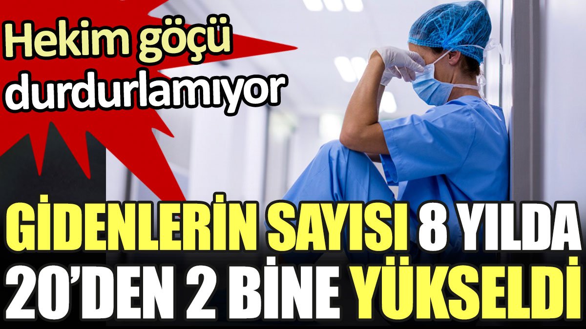 Hekim göçü durdurulamıyor. Türkiye'yi terk eden doktor sayısı 8 yılda 20'den 2 bine yükseldi