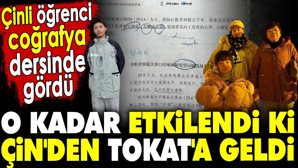 Çinli öğrenci coğrafya dersinde gördü. O kadar etkilendi ki Çin'den Tokat'a geldi