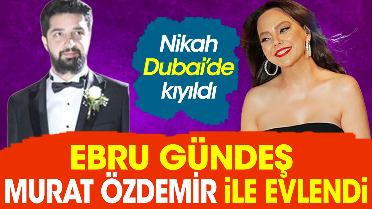Ebru Gündeş ile Murat Özdemir evlendi