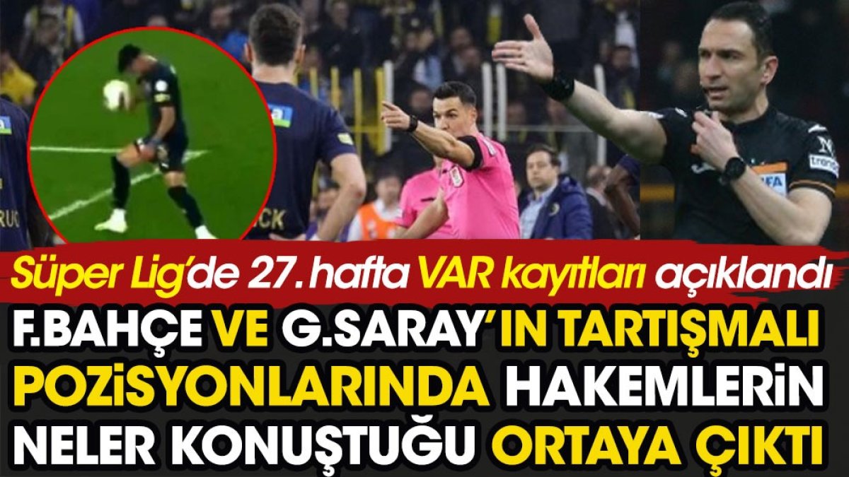 Son dakika... Süper Lig'de 27. hafta VAR kayıtları açıklandı