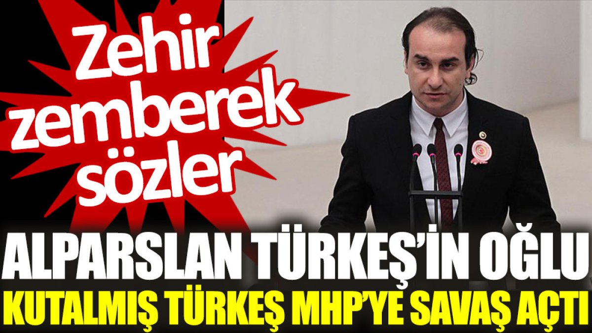 Alparslan Türkeş’in oğlu Kutalmış Türkeş MHP’ye savaş açtı. Zehir zemberek sözler