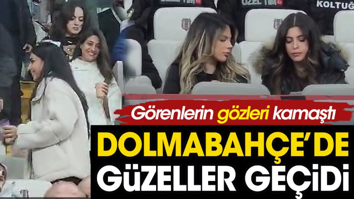 Beşiktaş Stadı'nda güzeller geçidi. Görenlerin gözleri kamaştı