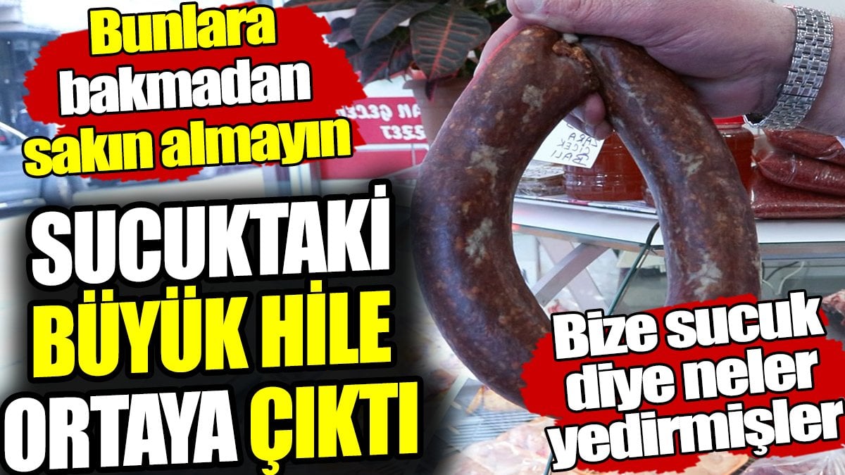 Sucuktaki büyük hile ortaya çıktı! Bunlara bakmadan sakın almayın