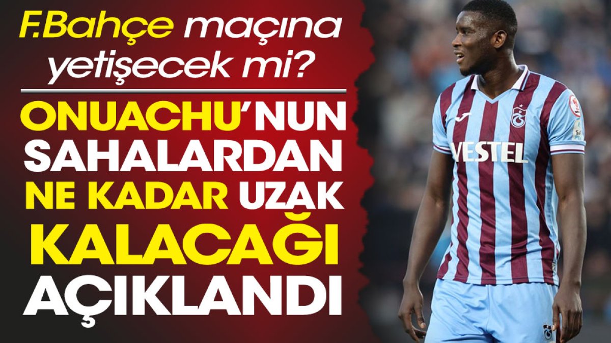 Fenerbahçe maçına yetişecek mi? Onuachu'nun sahalardan ne kadar uzak kalacağı belli oldu