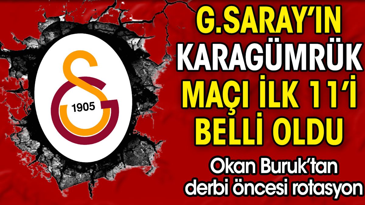 Galatasaray'ın Karagümrük maçı ilk 11'i belli oldu. Okan Buruk'tan derbi öncesi rotasyon