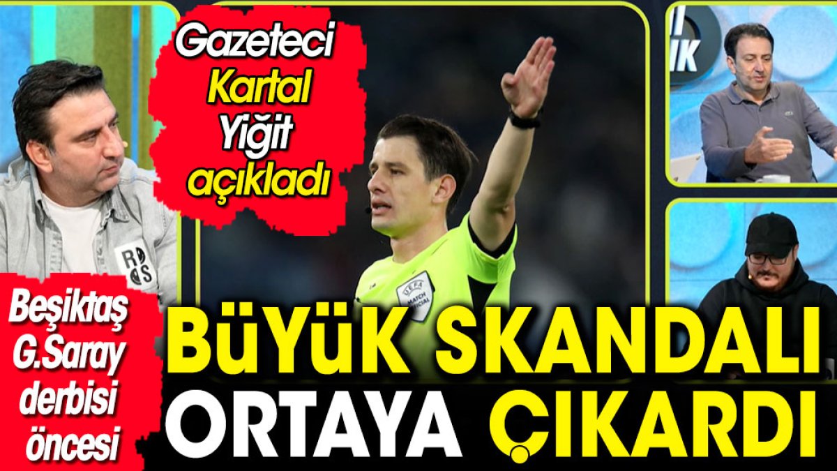 Beşiktaş Galatasaray derbisi öncesi büyük skandalı Kartal Yiğit ortaya çıkardı. Dünyanın neresinde görülmüş?