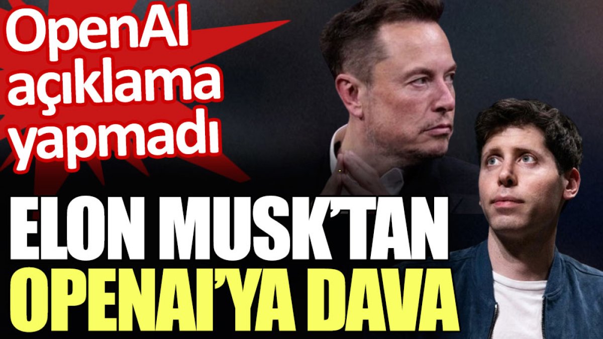 Elon Musk’tan OpenAI’a dava