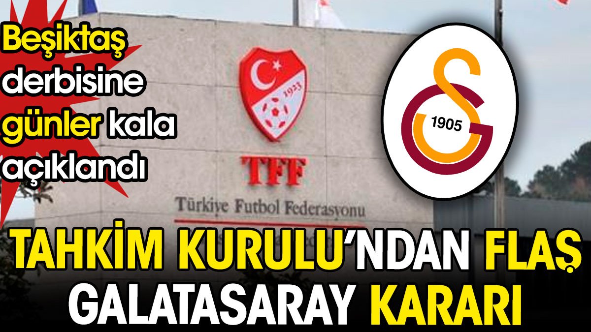 Beşiktaş derbisine günler kala Tahkim Kurulu'ndan flaş Galatasaray kararı