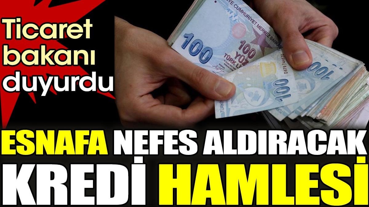 Ticaret bakanı duyurdu. Esnafa nefes aldıracak kredi hamlesi