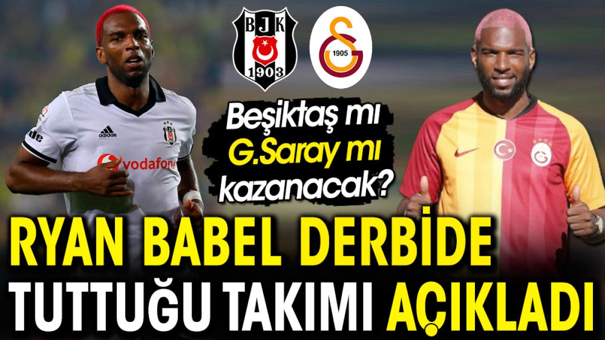 Ryan Babel Beşiktaş Galatasaray derbisinde hangi takımı destekleyeceğini açıkladı