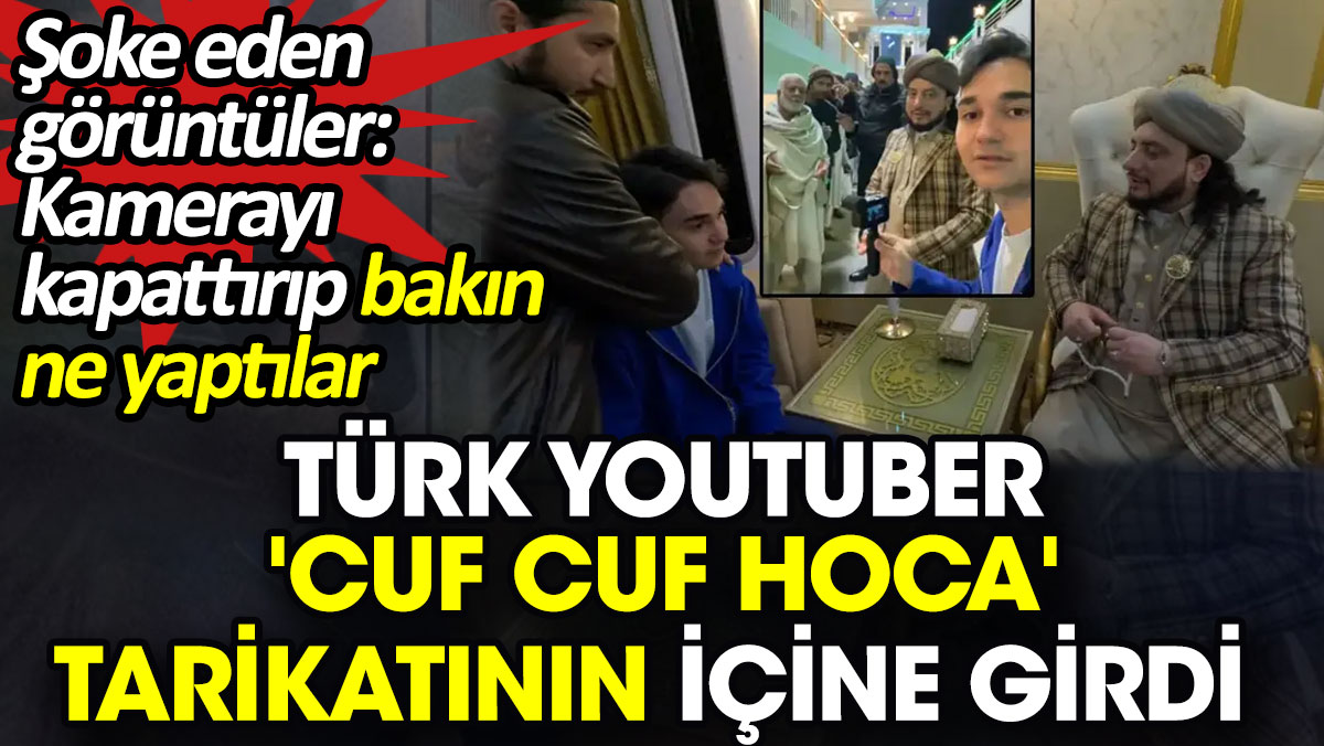Türk YouTuber 'Cuf Cuf Hoca' tarikatının içine girdi!
