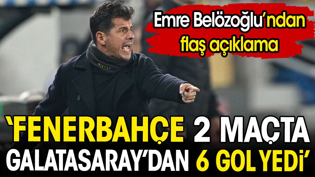Emre Belözoğlu: Fenerbahçe 2 maçta Galatasaray'dan 6 gol yedi