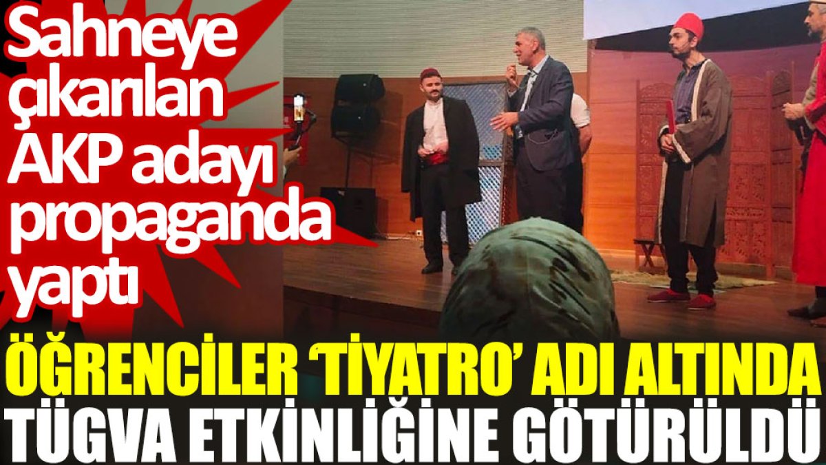 Tiyatro etkinliği altında öğrencilere TÜGVA ve AKP propagandası yapıldı