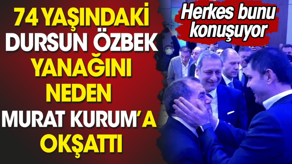 74 yaşındaki Dursun Özbek yanağını Murat Kurum'a neden okşattı?