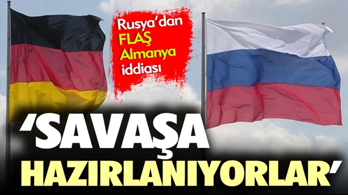 Savaşa hazırlanıyorlar. Rusya'dan flaş Almanya iddiası