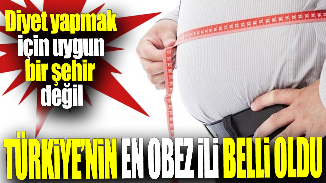 Türkiye'nin en obez ili belli oldu