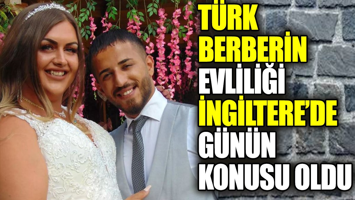 Türk berberin evliliği İngiltere'de günün konusu oldu