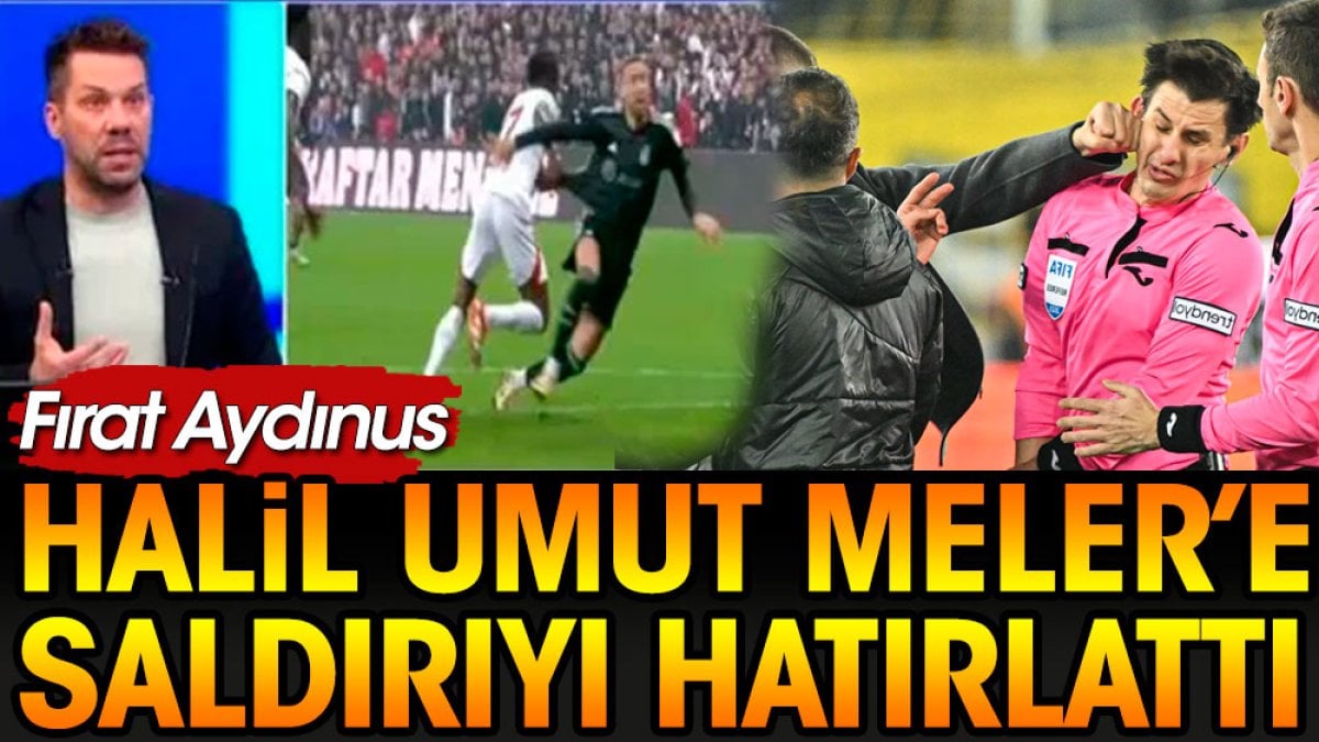 Fırat Aydınus Halil Umut Meler'e yediği dayağı hatırlattı