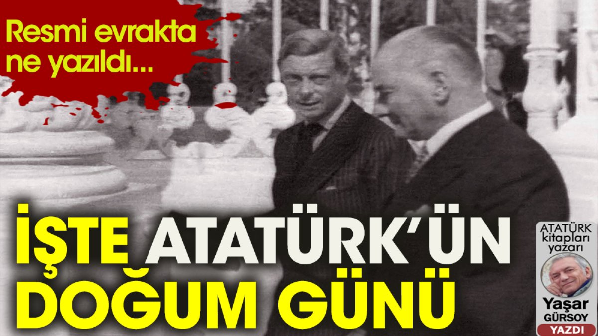 Resmi evrakta Atatürk’ün doğum günü ne idi?