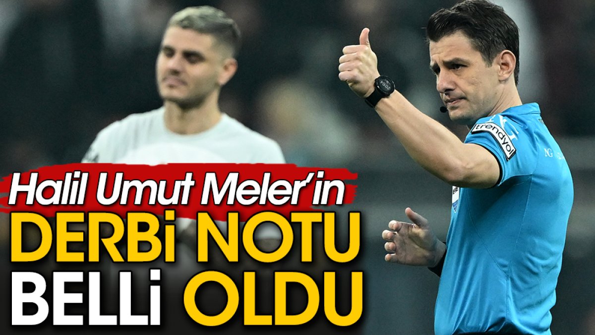 Halil Umut Meler’in derbi notu açıklandı