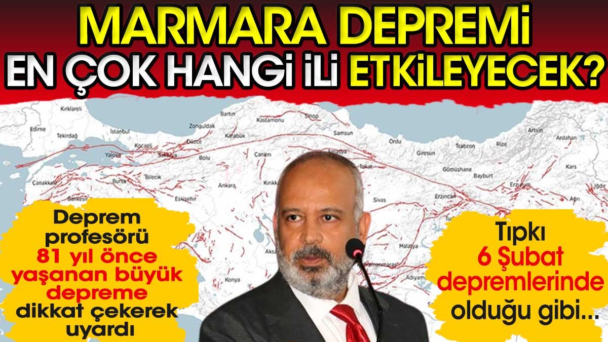 Marmara’da olacak deprem en çok hangi ili etkileyecek? Deprem profesörü 81 yıl önceki depreme dikkat çekti