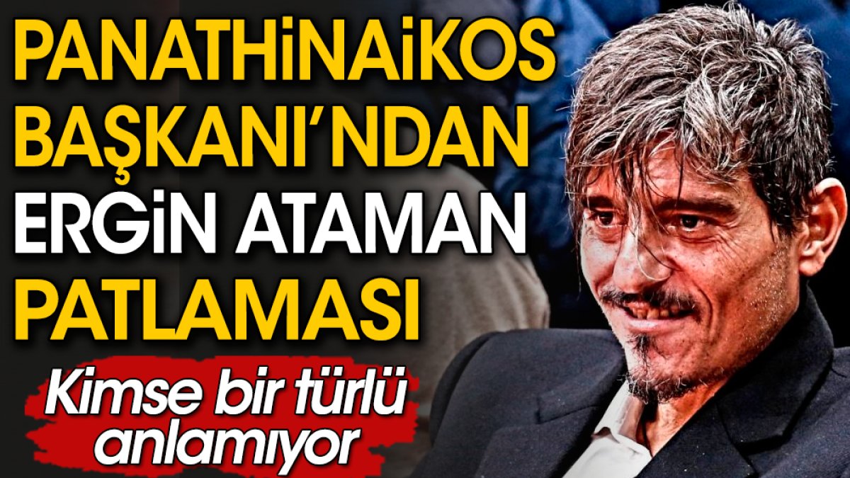 Panathinaikos Başkanı Giannakopoulos'tan Ergin Ataman patlaması