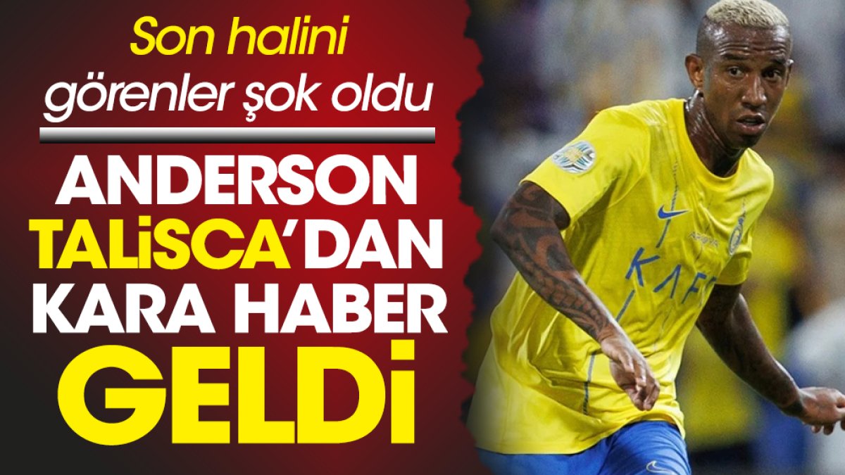 Talisca'dan kara haber geldi. Son halini görenler şok oldu