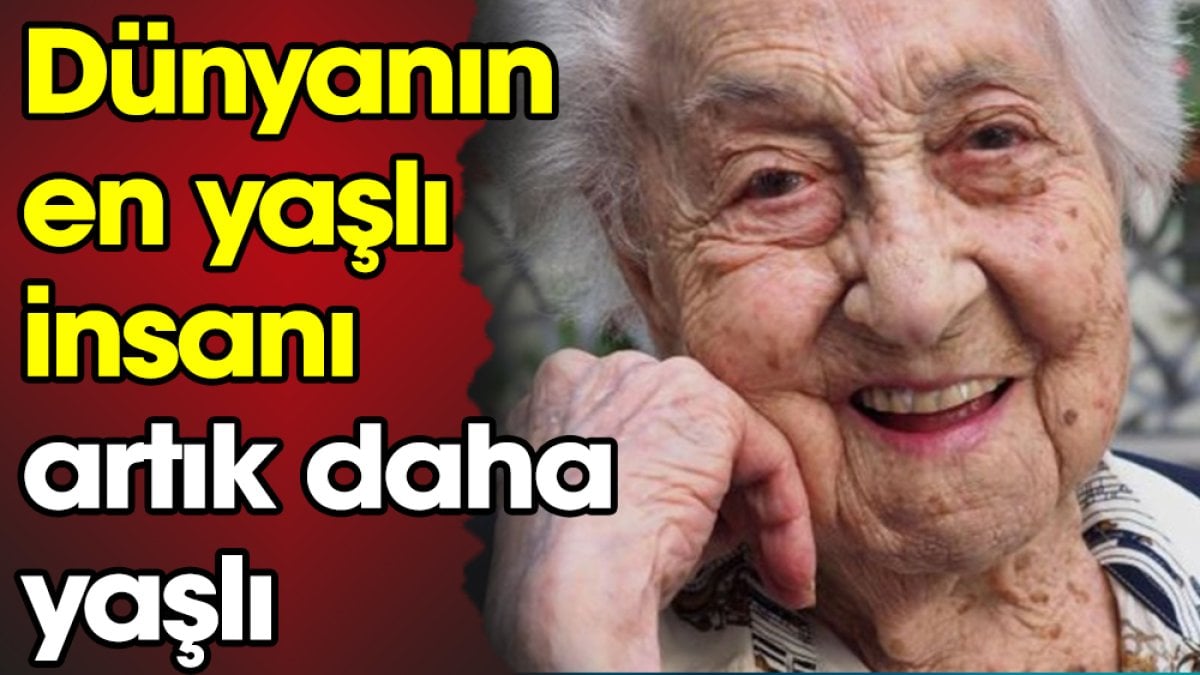 Dünyanın en yaşlı insanı artık daha yaşlı