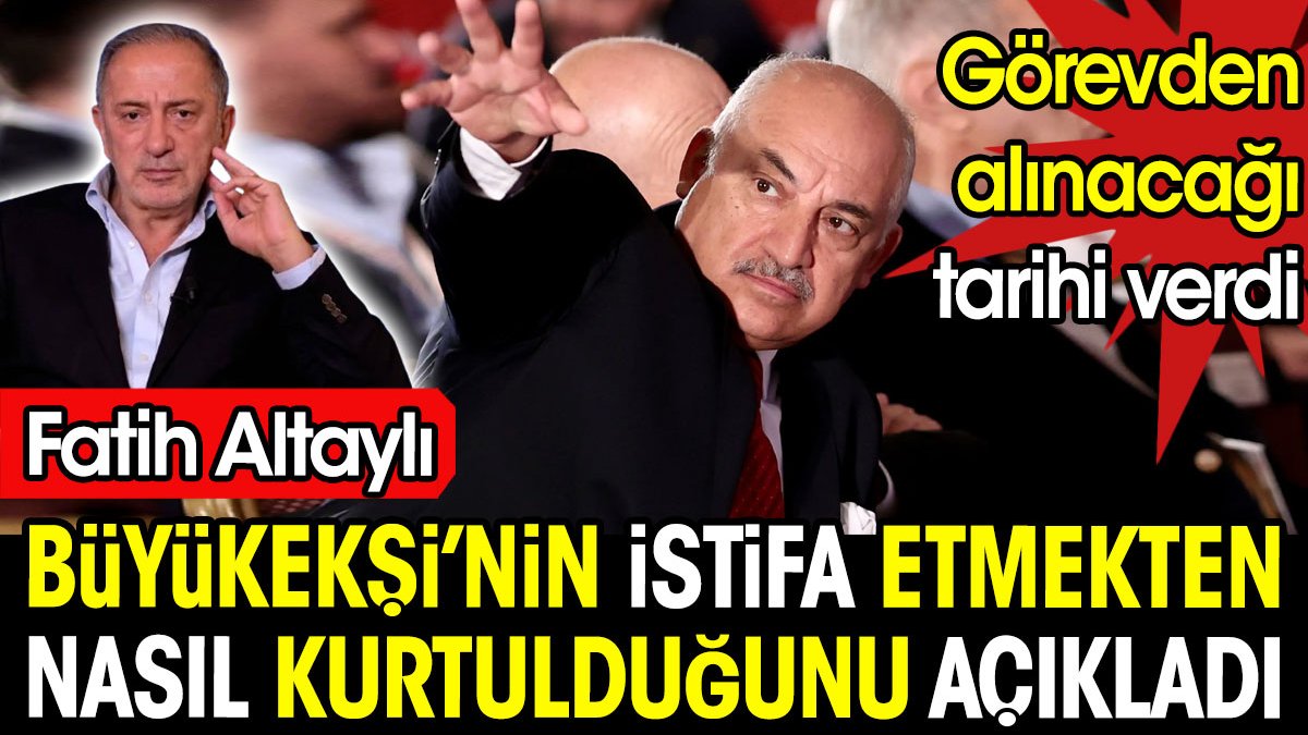 Fatih Altaylı Büyükekşi ile Erdoğan arasında geçenleri 'yalvardı' diyerek açıkladı. Görevden alınacağı tarihi duyurdu