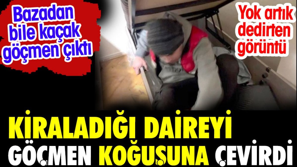 Kiraladığı daireyi göçmen koğuşuna çevirdi. Bazadan bile kaçak göçmen çıktı