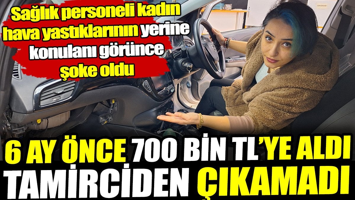 Hava yastıklarının yerine konulanı görünce şoke oldu! 6 ay önce 700 bin TL'ye aldı tamirciden çıkamadı