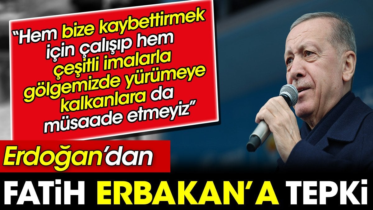 Erdoğan’dan Fatih Erbakan’a tepki. 'Hem bize kaybettirmek için çalışıp hem çeşitli imalarla gölgemizde yürümeye kalkanlara da müsaade etmeyiz'