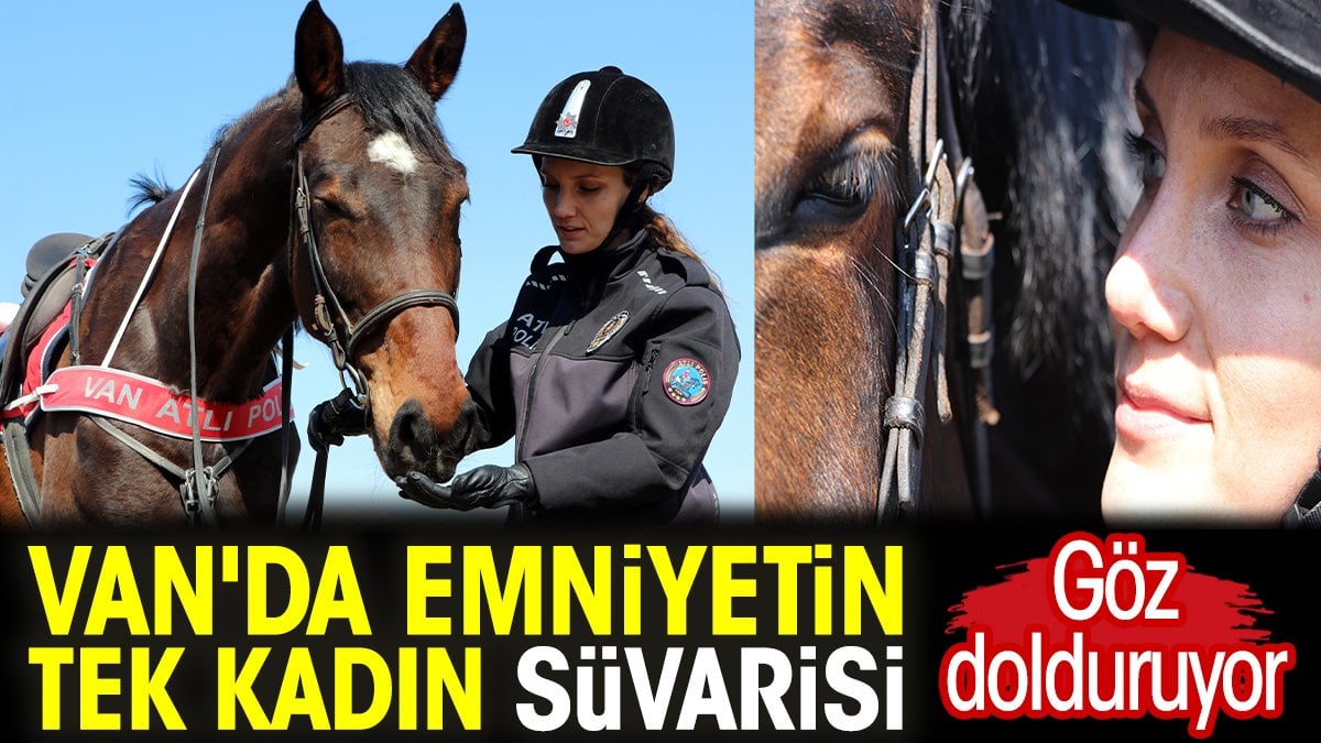 Van'da emniyetin tek kadın süvarisi göz dolduruyor