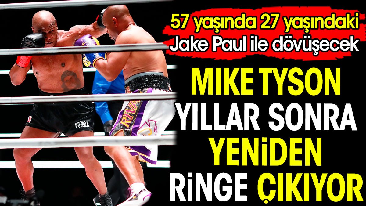 Mike Tyson yıllar sonra ringe çıkıyor. 57 yaşındaki efsane 30 yaş küçük Jake Paul ile dövüşecek