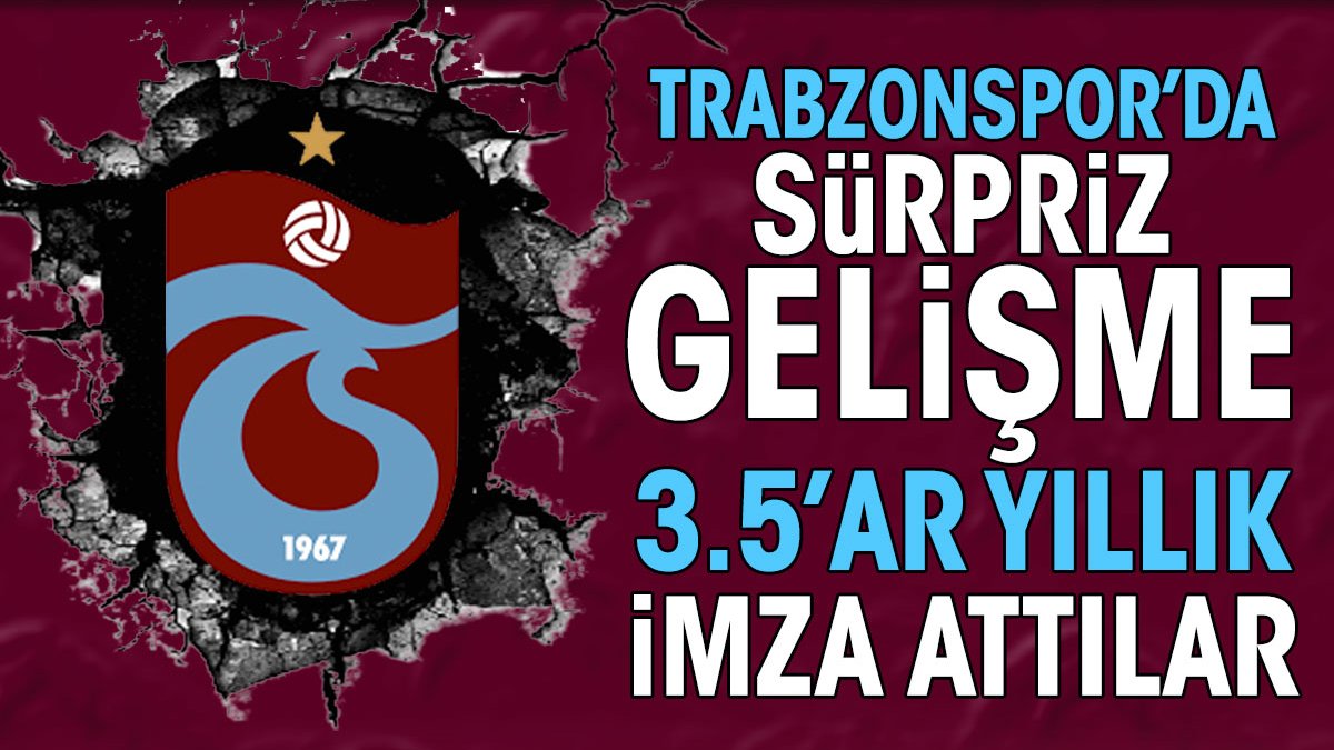 Trabzonspor'da sürpriz gelişme. 3.5'ar yıllık sözleşme imzalandı