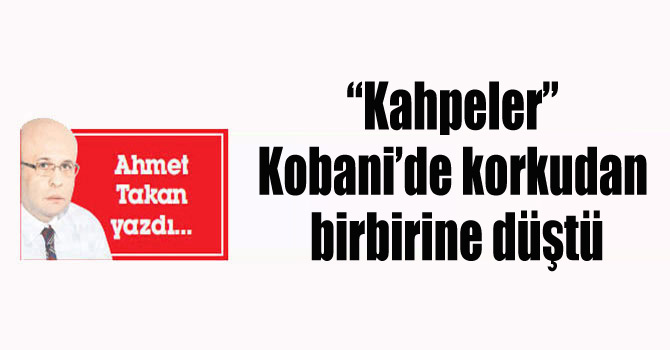 Kobani’deki çetenin Türkiye korkusu...