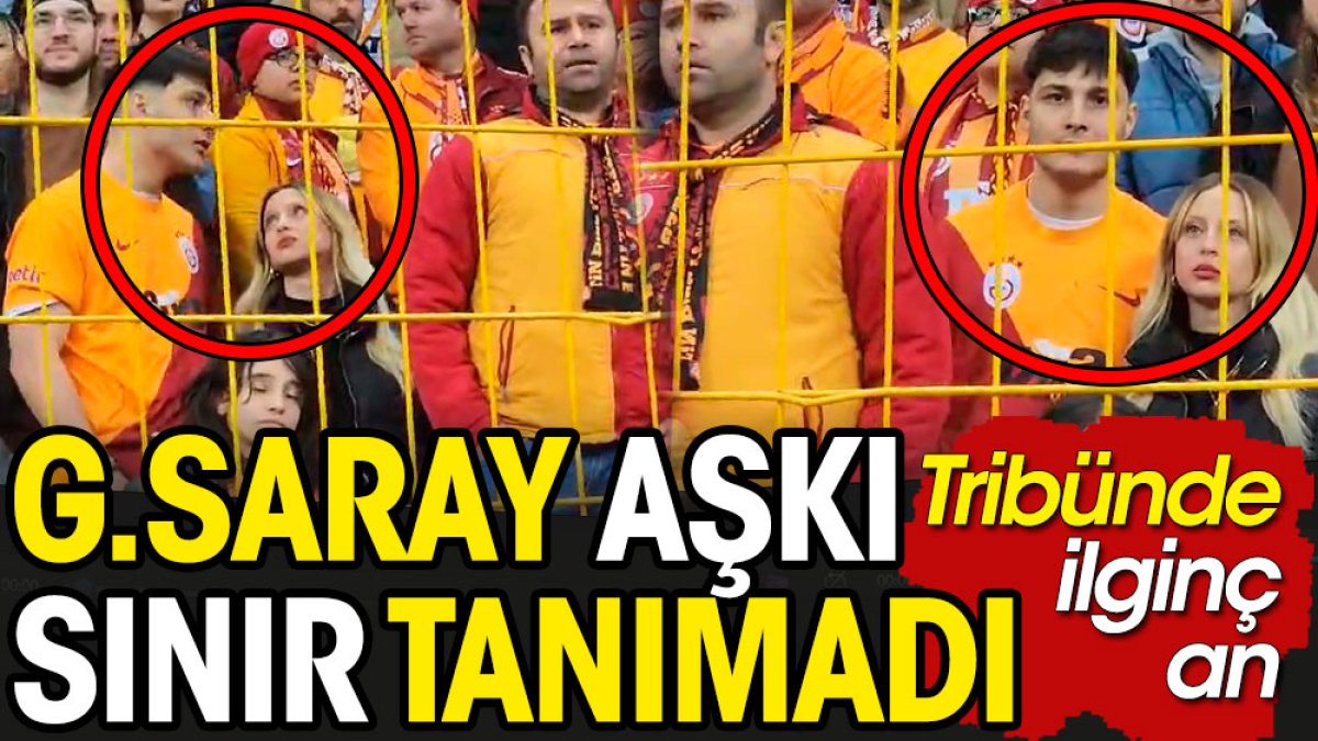 Galatasaray aşkı sınır tanımadı