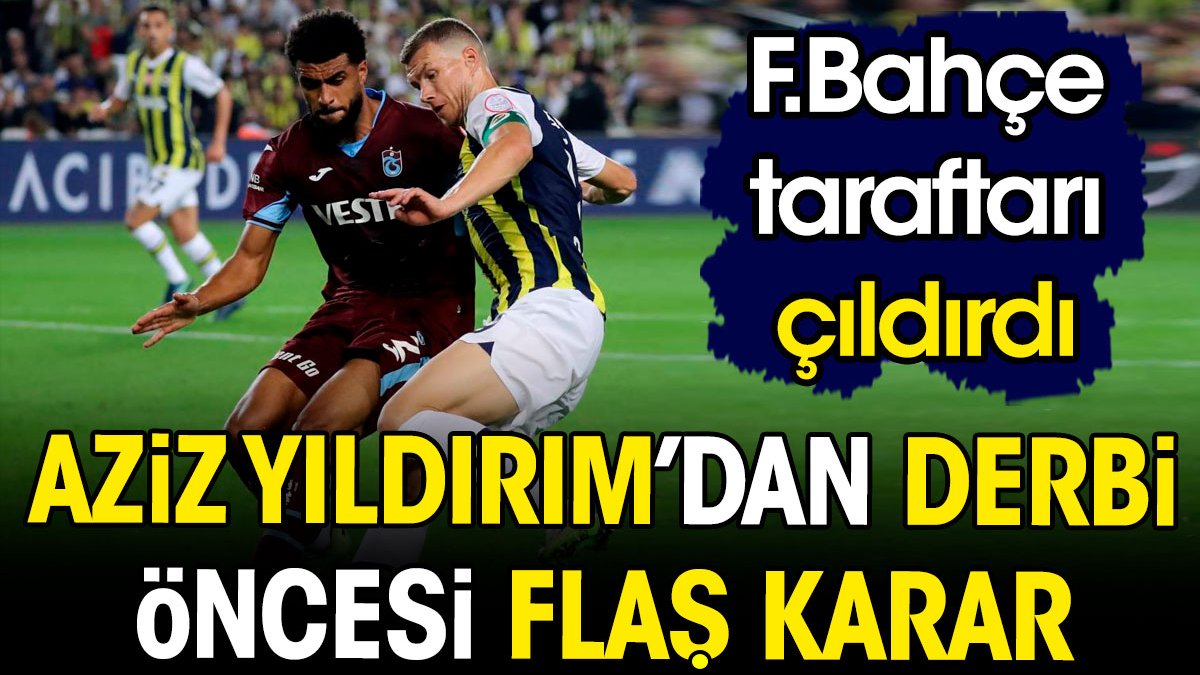 Aziz Yıldırım Fenerbahçe taraftarını çıldırttı