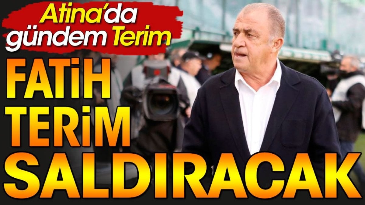 Fatih Terim saldıracak