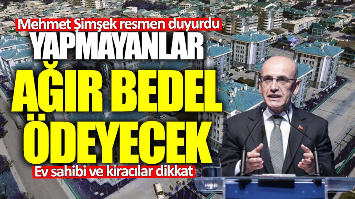 Mehmet Şimşek resmen duyurdu! Ev sahibi ve kiracılar dikkat… Yapmayanlar ağır bedel ödeyecek