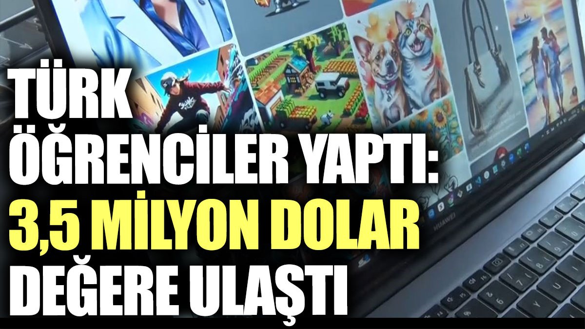 Türk öğrenciler yaptı: 3,5 milyon dolar değere ulaştı