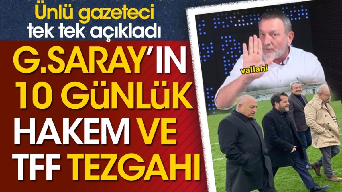 Galatasaray’ın 10 günlük TFF hakem tezgahı! Ünlü gazeteci açıkladı
