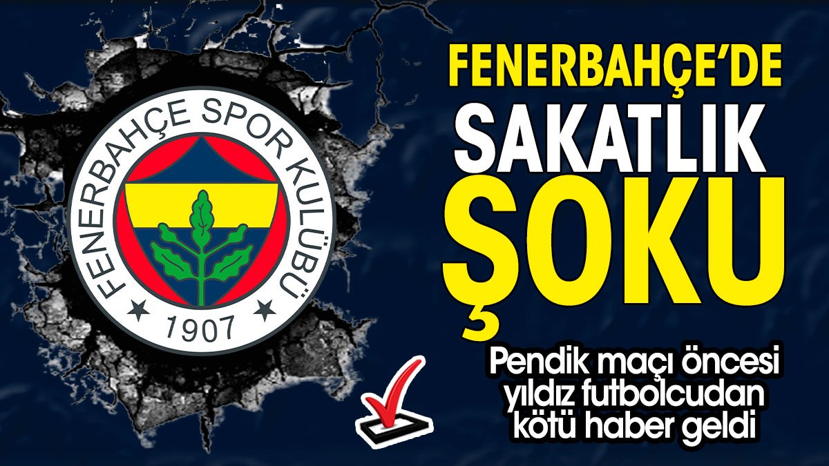 Fenerbahçe'de Pendik maçı öncesi can sıkan gelişme. İsmail Kartal'ın planları bozuldu