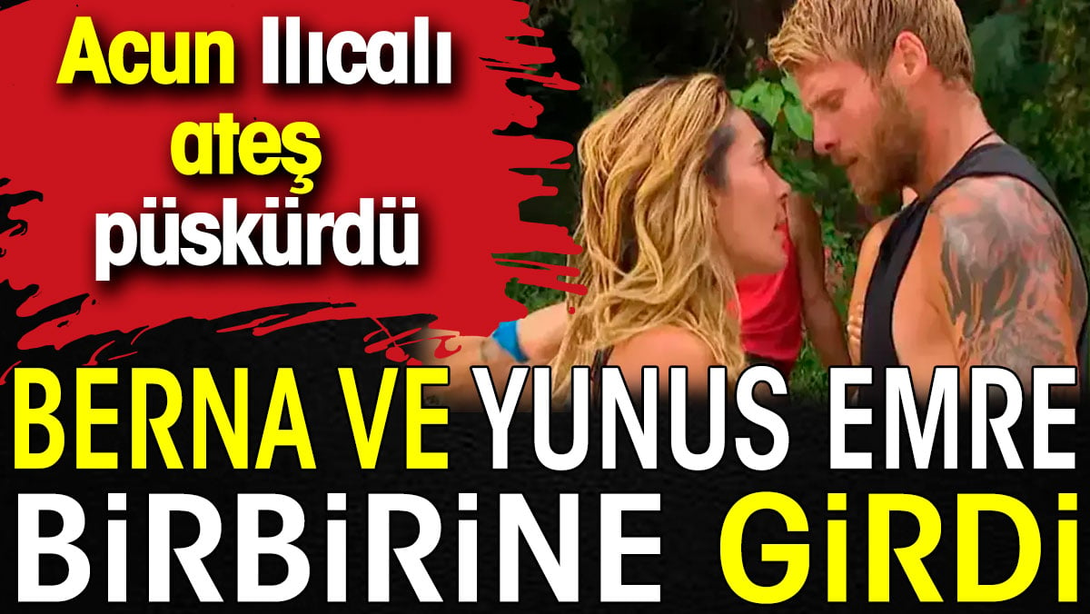 Survivor'da Berna ve Yunus Emre birbirine girdi. Acun Ilıcalı ateş püskürdü