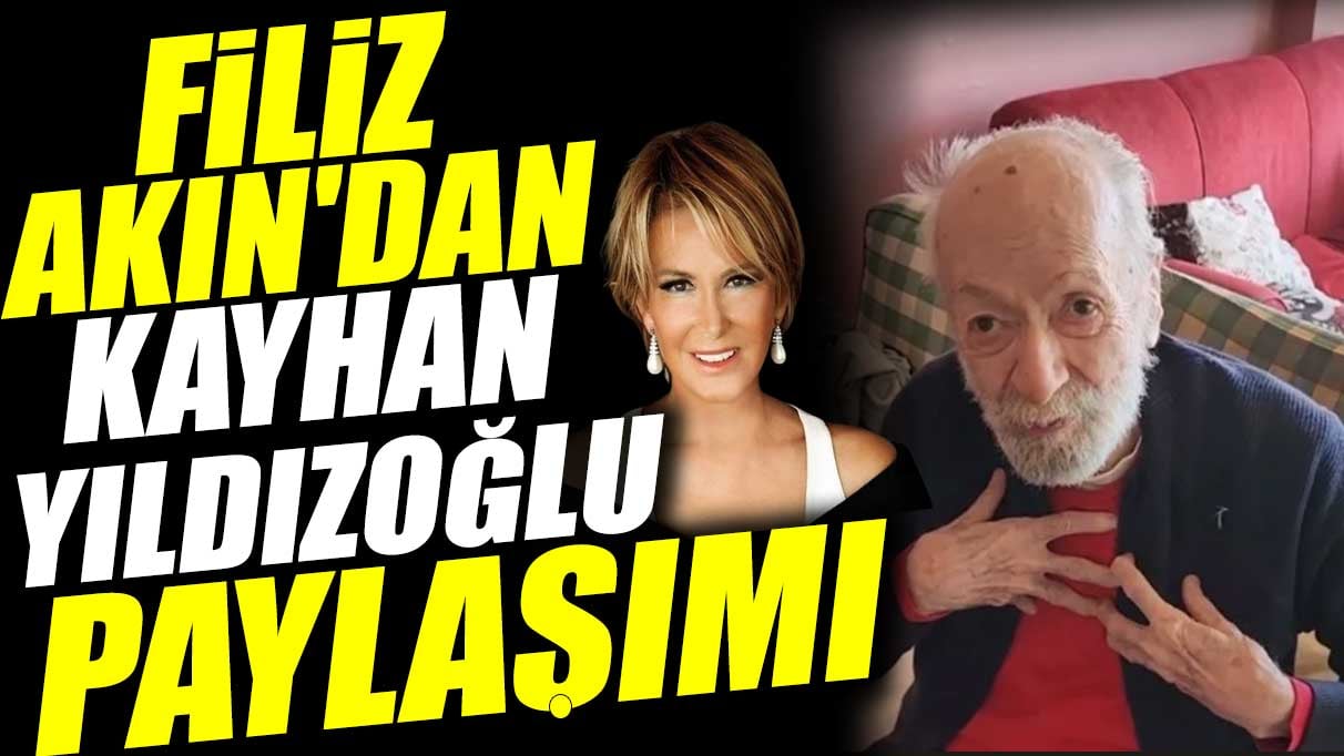 Filiz Akın'dan Kayhan Yıldızoğlu paylaşımı