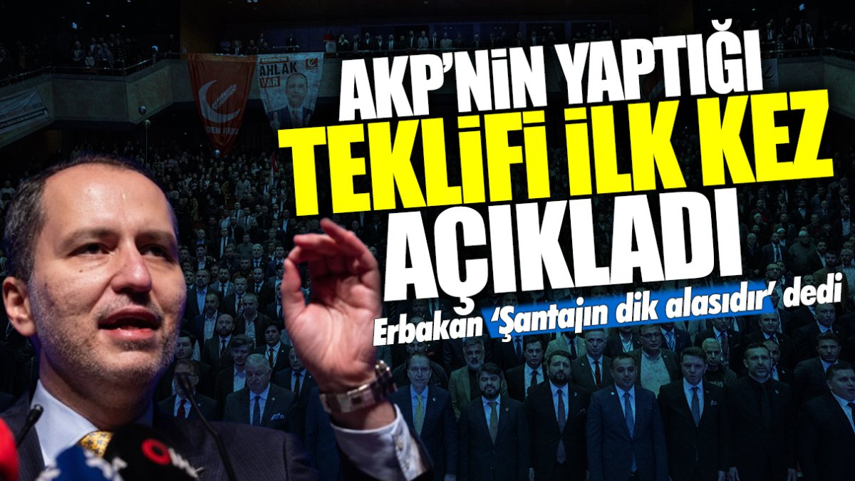 Fatih Erbakan ‘şantajın dik alasıdır’ dedi, AKP’nin yaptığı teklifi açıkladı