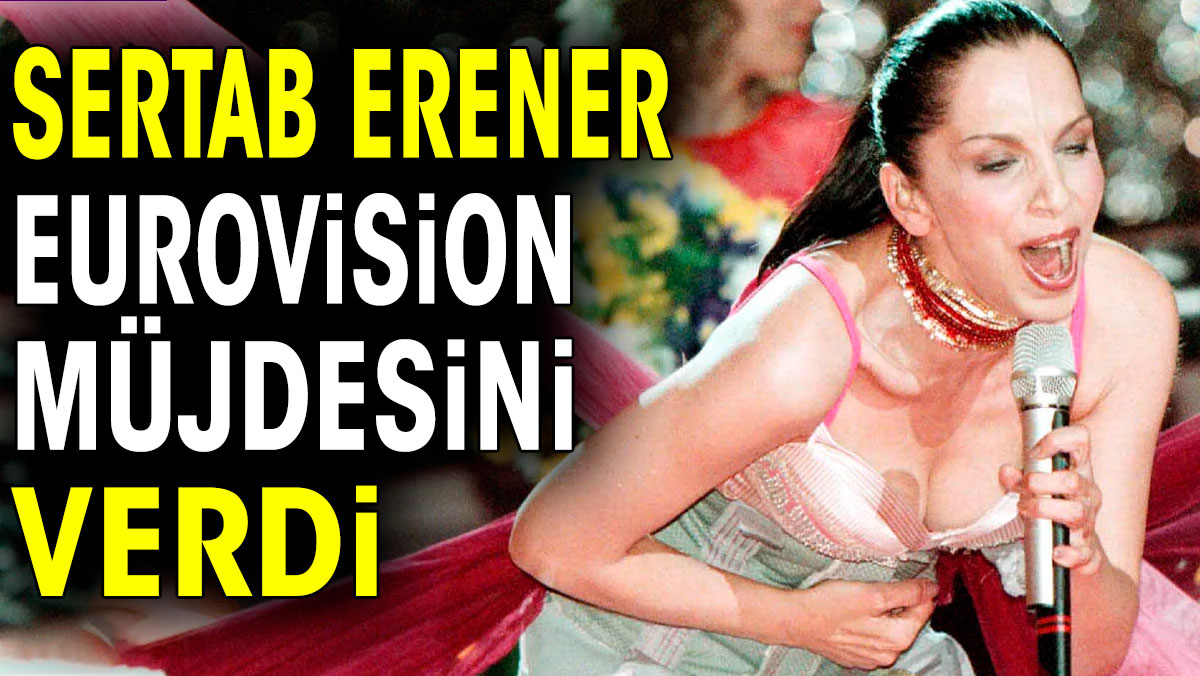 Sertab Erener Eurovision müjdesini verdi. 12 yıllık hasret sona mı eriyor?