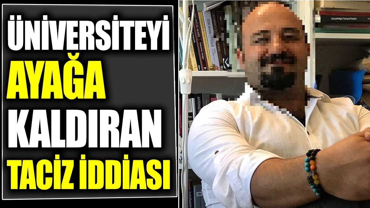 Üniversiteyi ayağa kaldıran taciz iddiası